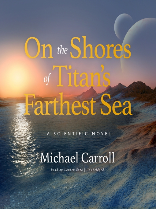 Title details for On the Shores of Titan's Farthest Sea by Michael Carroll - Available